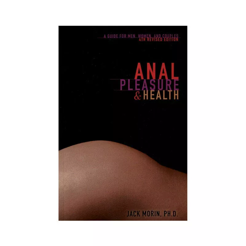 Anal Pleasure and Health: 4th Edition