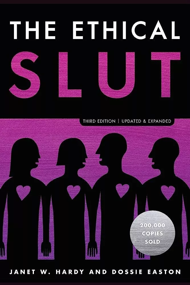 The Ethical Slut -- A Practical Guide To Polyamory, Open Relationships & Other Adventures, 3rd Edition