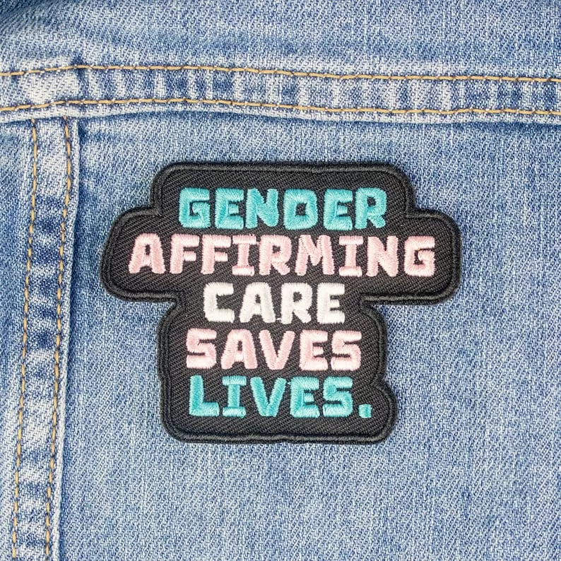 Gender Affirming Care Saves Lives Patch