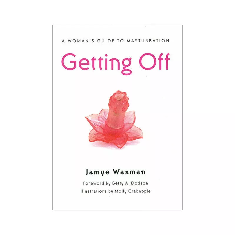 Getting Off: A Woman’s Guide to Masturbation