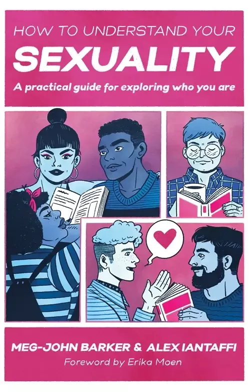 How to Understand Your Sexuality : A Practical Guide for Exploring Who You Are