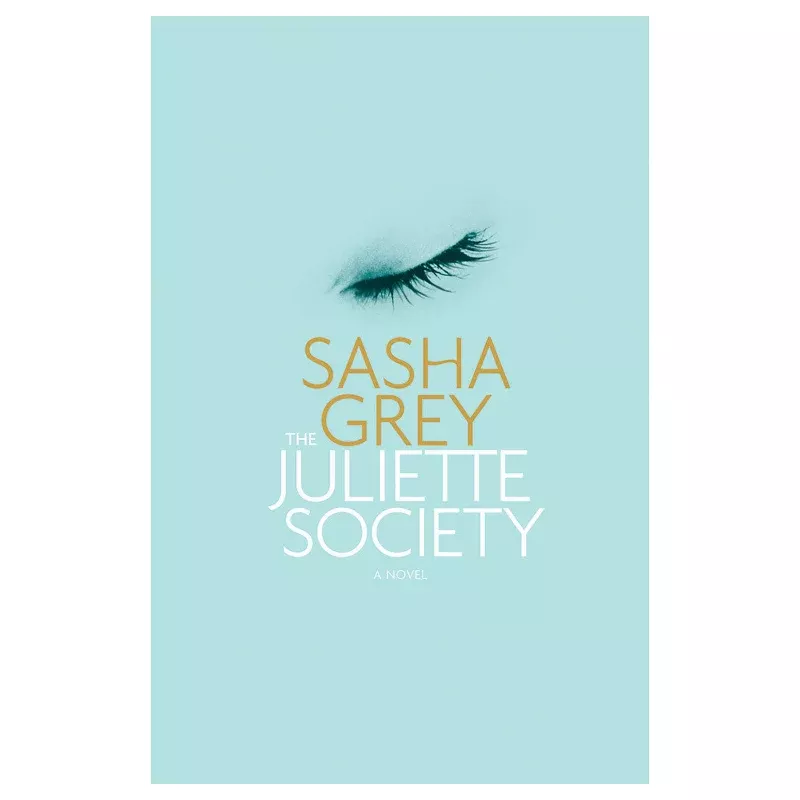 The Juliette Society: A Novel by Sasha Grey
