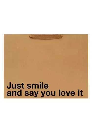 "Just Smile And Say You Love It" Large Gift Bag
