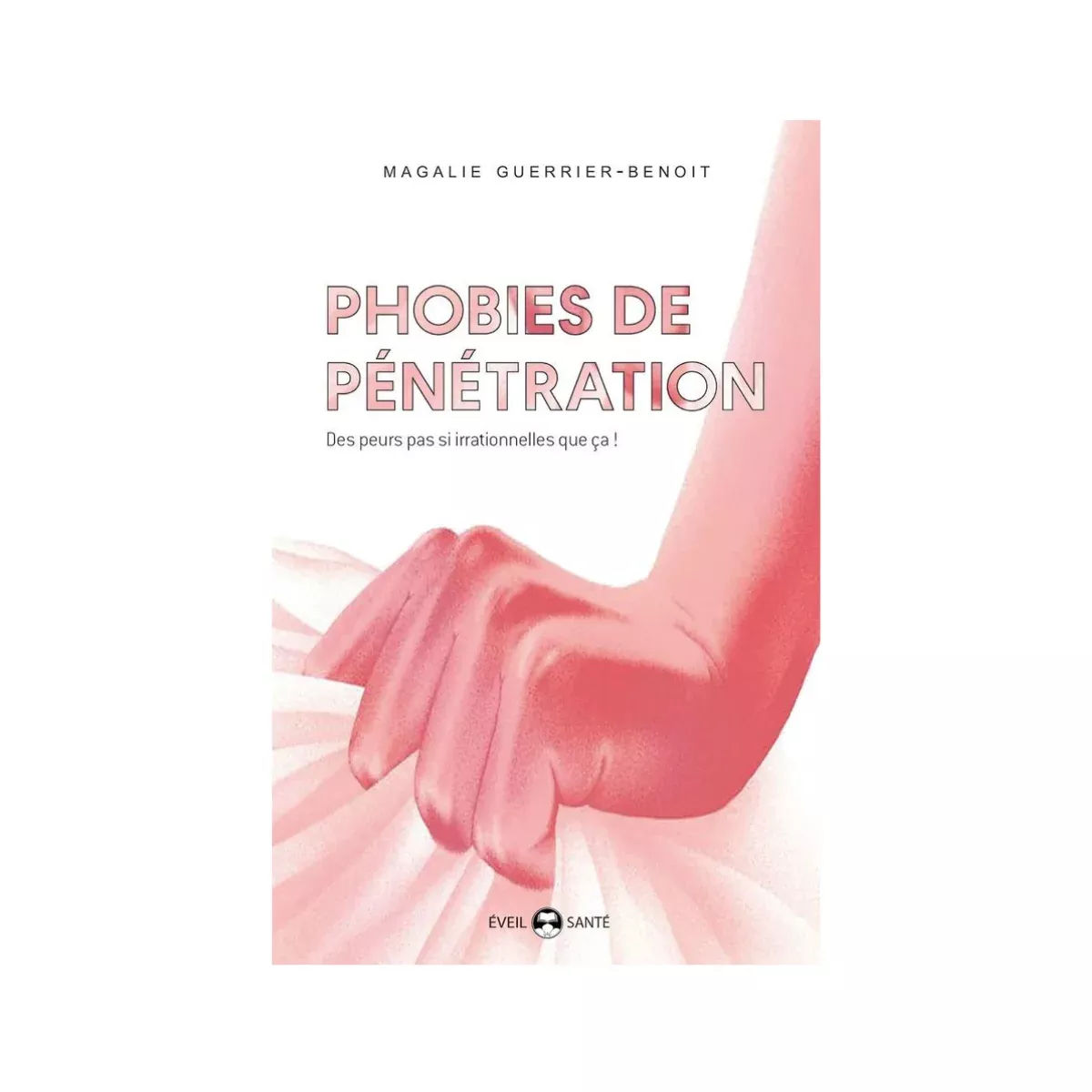Phobies De Pénétration - Magalie Guerrier-Benoit