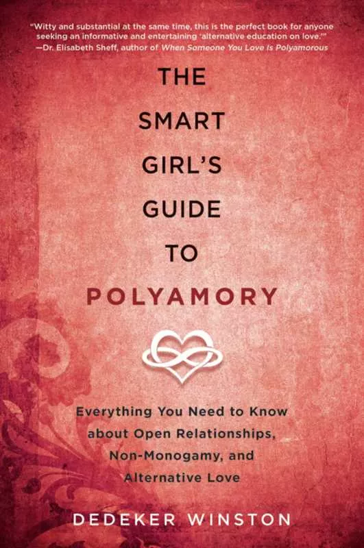 Smart Girl's Guide to Polyamory by Dedeker Winston