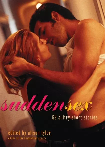 Sudden Sex: 69 Sultry Short Stories