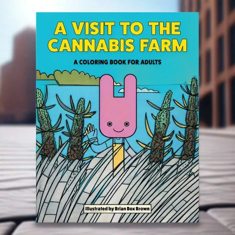A Visit To The Cannabis Farm: Coloring Book For Stoners - 32 Pages of Fun and Art!