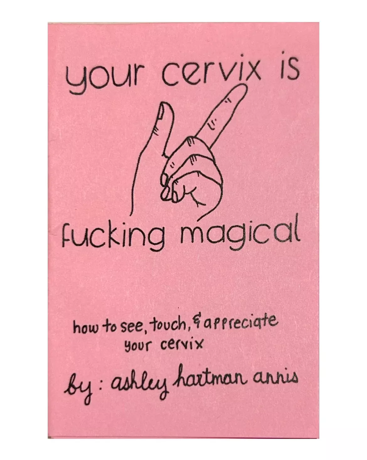 Your Cervix Is Fucking Magical Zine